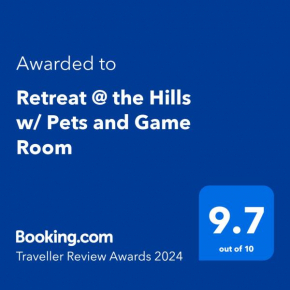 Retreat @ the Hills w/ Pets and Game Room